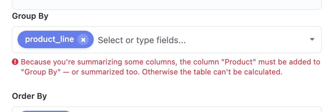 The Group By field holding only product_line, with the message: Because you're summarizing some columns, the column Product must be added to Group By, or summarized too
