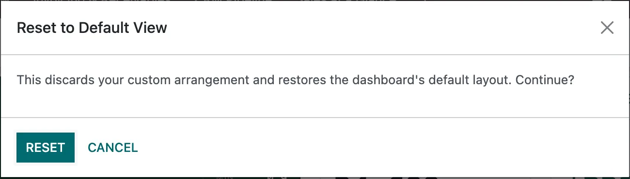 The Reset to Default View window: This discards your custom arrangement and restores the dashboard's default layout. Continue? with Reset and Cancel
